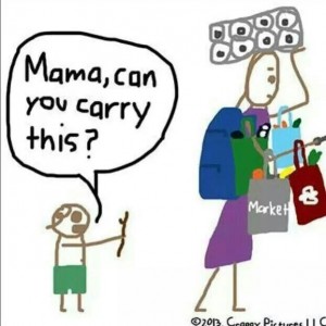Mama, can you carry this?